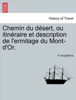 Chemin du désert, ou itinéraire et description de l'ermitage du Mont-d'Or.