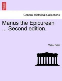 Marius the Epicurean ... Vol. II, Second Edition.