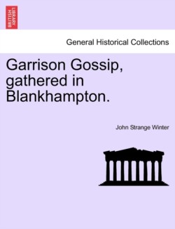 Garrison Gossip, Gathered in Blankhampton.