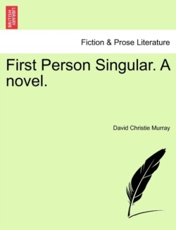 First Person Singular. a Novel. Vol. I