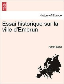 Essai Historique Sur La Ville D'Embrun