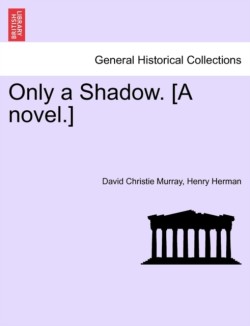 Only a Shadow. [A Novel.]