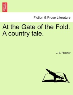At the Gate of the Fold. a Country Tale.