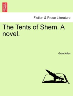 Tents of Shem. a Novel.