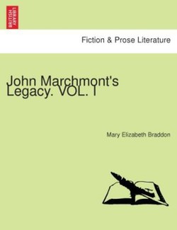 John Marchmont's Legacy. Vol. I