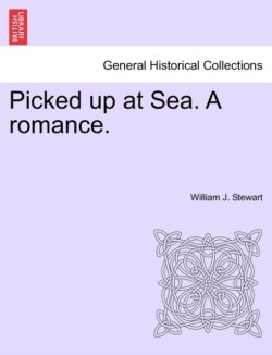 Picked Up at Sea. a Romance.