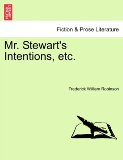 Mr. Stewart's Intentions, Etc.