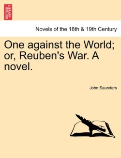 One Against the World; Or, Reuben's War. a Novel.