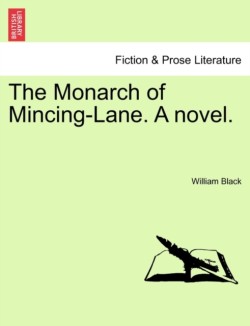 Monarch of Mincing-Lane. a Novel.