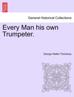Every Man His Own Trumpeter.