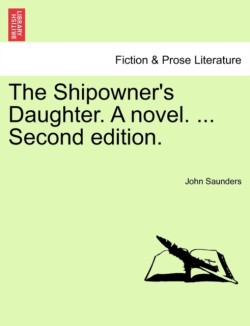 Shipowner's Daughter. a Novel. ... Second Edition.