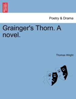Grainger's Thorn. a Novel.