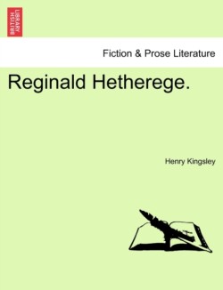 Reginald Hetherege. Vol. I.