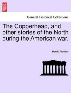 Copperhead, and Other Stories of the North During the American War.