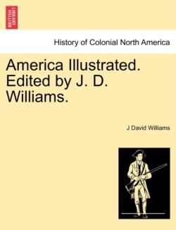America Illustrated. Edited by J. D. Williams.