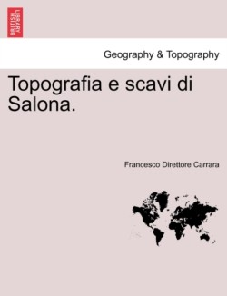 Topografia E Scavi Di Salona.