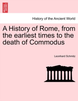 History of Rome, from the earliest times to the death of Commodus