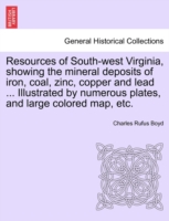 Resources of South-West Virginia, Showing the Mineral Deposits of Iron, Coal, Zinc, Copper and Lead ... Illustrated by Numerous Plates, and Large Colored Map, Etc.