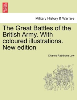 Great Battles of the British Army. With coloured illustrations. New edition