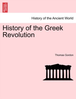 History of the Greek Revolution. Vol. I