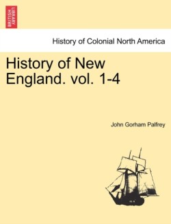History of New England. vol. 1-4. Volume II