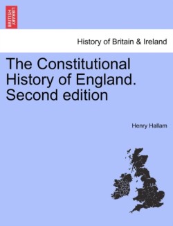 Constitutional History of England. VOL. III, THIRD EDITION