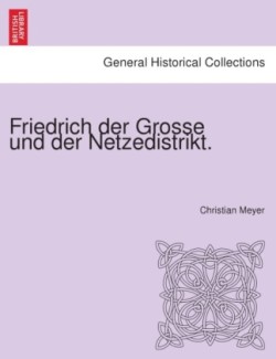 Friedrich der Grosse und der Netzedistrikt.