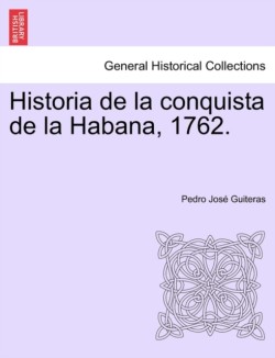 Historia de La Conquista de La Habana, 1762.