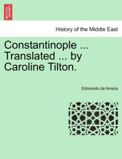 Constantinople ... Translated ... by Caroline Tilton. Stamboul Edition.