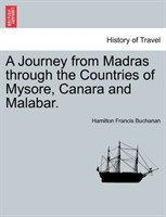 Journey from Madras through the Countries of Mysore, Canara and Malabar. Vol. I.