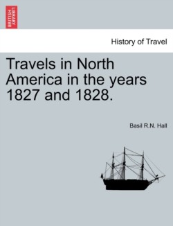 Travels in North America in the Years 1827 and 1828.