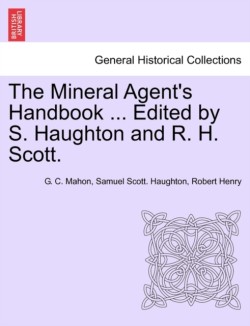 Mineral Agent's Handbook ... Edited by S. Haughton and R. H. Scott.