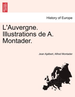L'Auvergne. Illustrations de A. Montader.