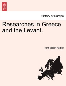 Researches in Greece and the Levant.