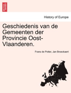 Geschiedenis van de Gemeenten der Provincie Oost-Vlaanderen.