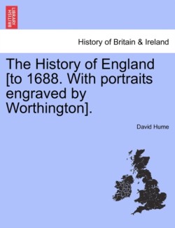 History of England [to 1688. With portraits engraved by Worthington].