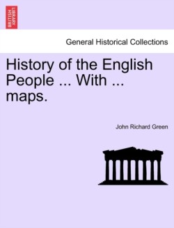 History of the English People ... With ... maps.