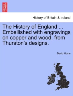 History of England ... Embellished with engravings on copper and wood, from Thurston's designs.