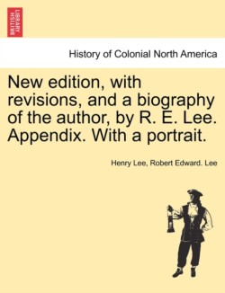 New edition, with revisions, and a biography of the author, by R. E. Lee. Appendix. With a portrait.