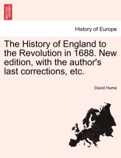 History of England to the Revolution in 1688. New edition, with the author's last corrections, etc.