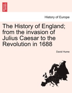 History of England; from the invasion of Julius Caesar to the Revolution in 1688