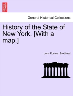 History of the State of New York. [With a map.]