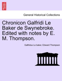 Chronicon Galfridi Le Baker de Swynebroke. Edited with Notes by E. M. Thompson.
