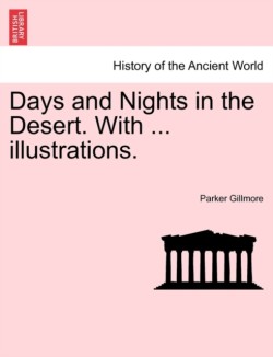 Days and Nights in the Desert. with ... Illustrations.