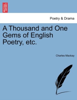 Thousand and One Gems of English Poetry, etc.