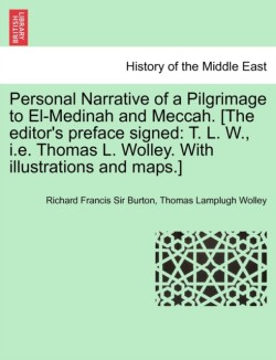 Personal Narrative of a Pilgrimage to El-Medinah and Meccah. [The editor's preface signed