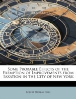 Some Probable Effects of the Exemption of Improvements from Taxation in the City of New York