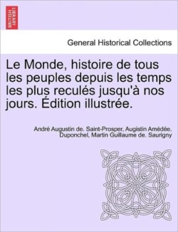 Le Monde, histoire de tous les peuples depuis les temps les plus reculés jusqu'à nos jours. Édition illustrée. Tome septieme.