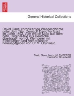 David Gans' Chronikartige Weltgeschichte Unter Dem Titel