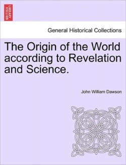 Origin of the World According to Revelation and Science.